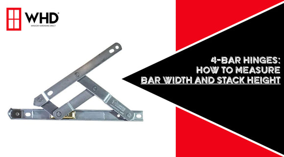 4-Bar Hinges for Windows: How to Measure Bar Width and Stack Height for Optimal Performance