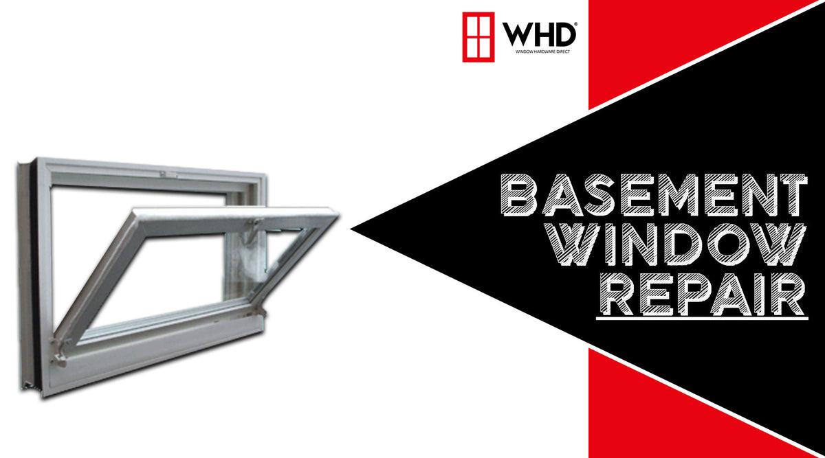 The Ultimate Guide to Basement Window Repair — Window Hardware Direct