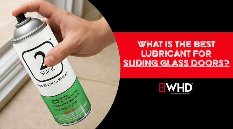 What is the Best Lubricant for Sliding Glass Doors? | 2Slick Window Hardware Direct What is the Best Lubricant for Sliding Glass Doors? | 2Slick Window Hardware Direct