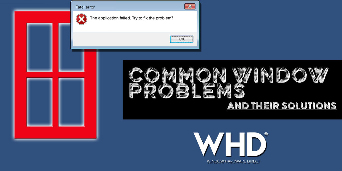 Operational Window Problems 5 Common Window Problems and their Affordable Solutions - A Guide for ...