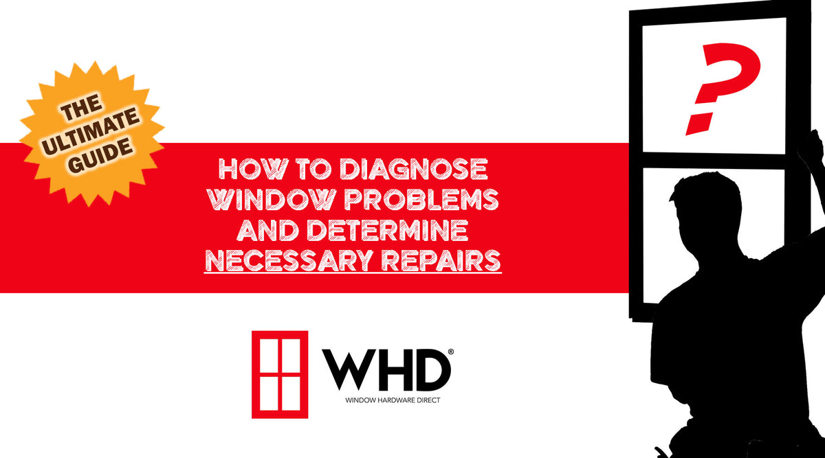 A Complete Guide to Diagnosing Window Problems and Determining Necessa ...
