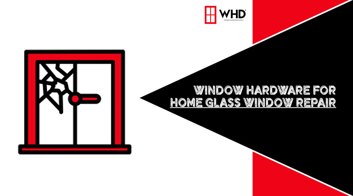Window Hardware for Home Window Glass Repair — Window Hardware Direct