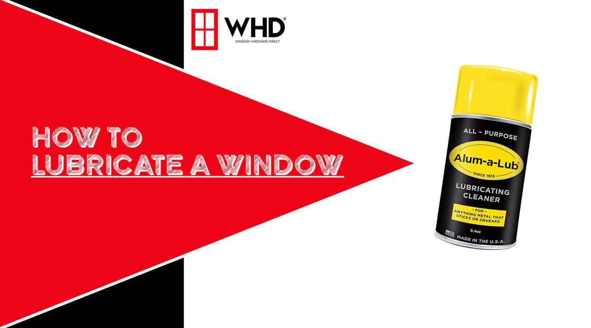 How to Lubricate a Window: A Step-by-Step Guide Window Hardware Direct How to Lubricate a Window: A Step-by-Step Guide Window Hardware Direct
