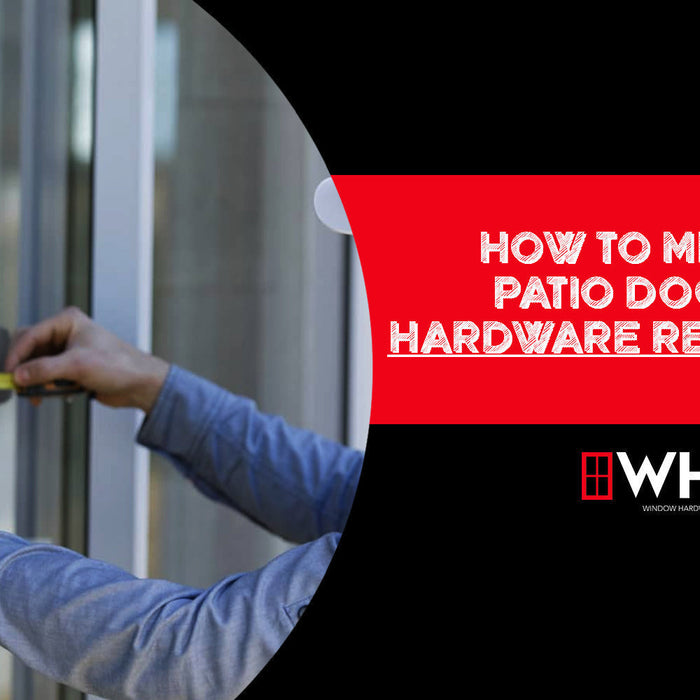 How to Measure Patio Door for Hardware Replacement: A Complete Guide