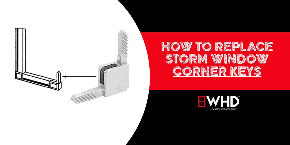 How to Replace Storm Window Corner Keys: A Step-by-Step Guide — Window ...