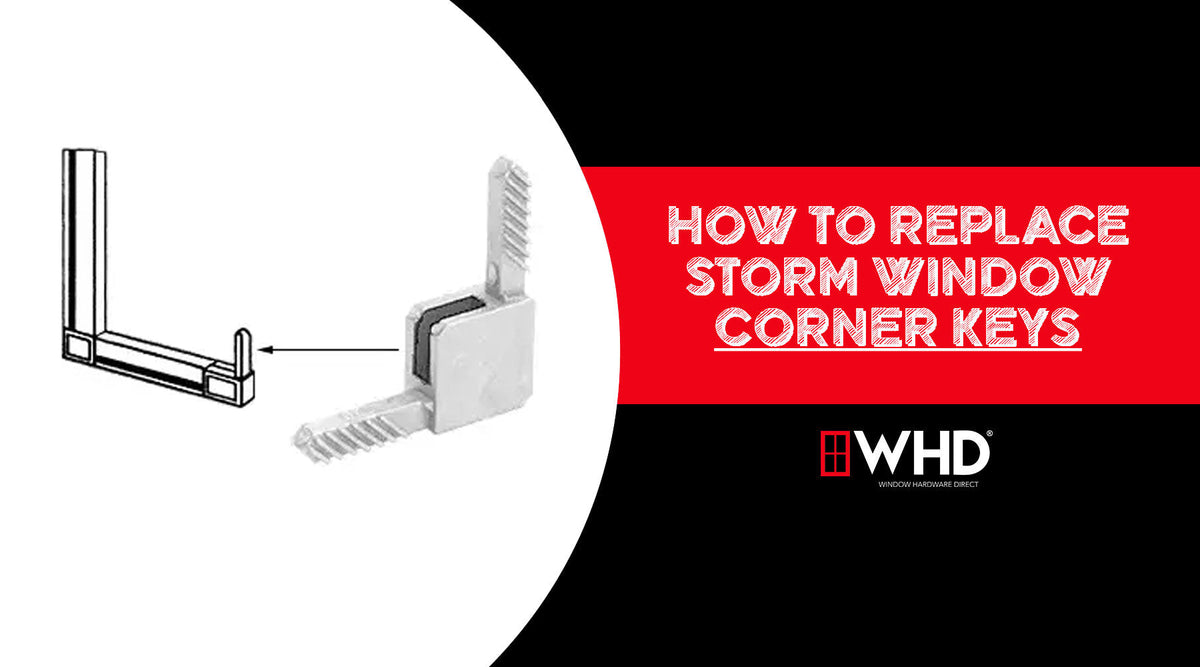 How to Replace Storm Window Corner Keys: A Step-by-Step Guide — Window ...