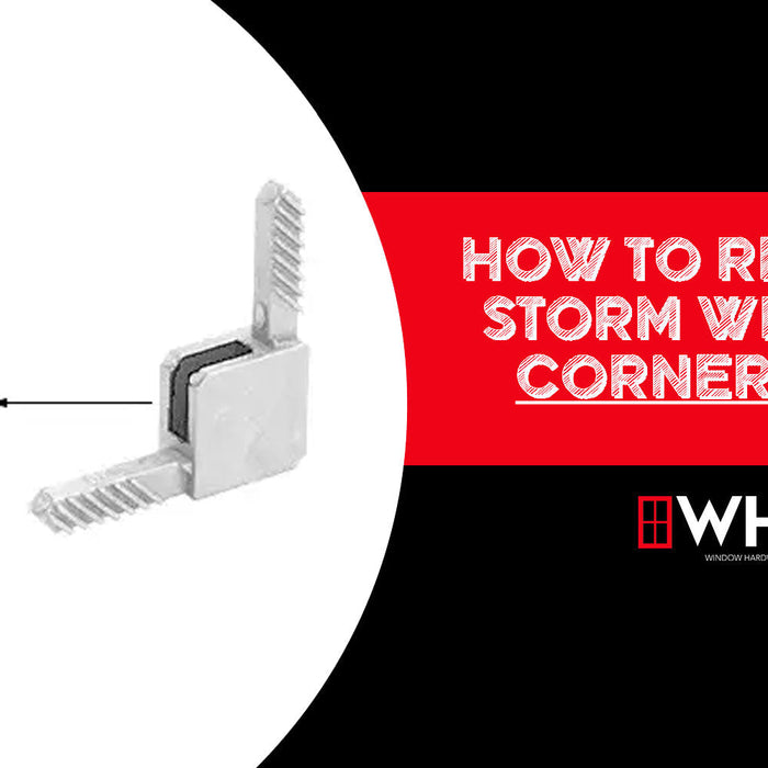 How to Replace Storm Window Corner Keys: A Step-by-Step Guide