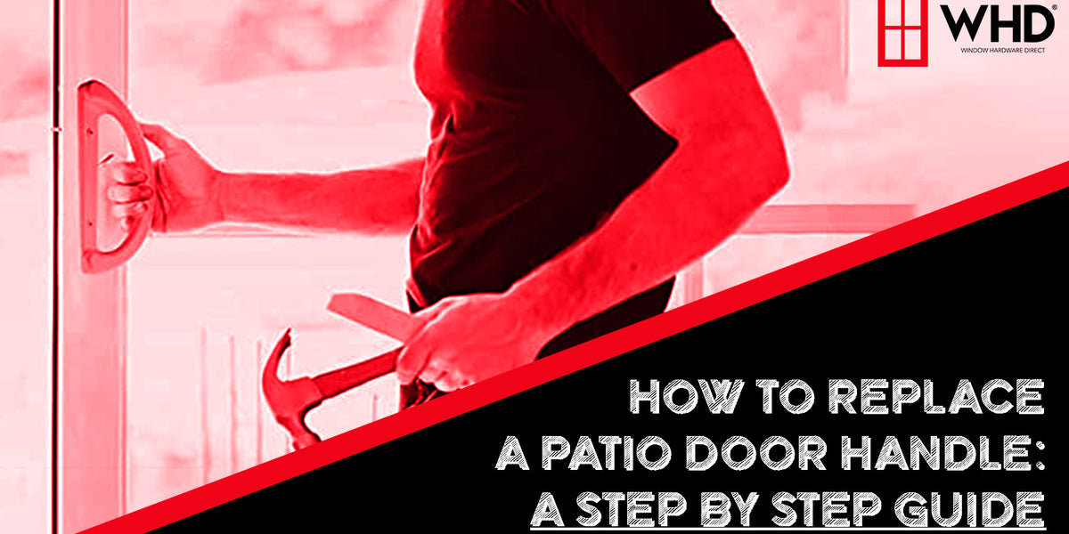 How to Replace a Patio Door Handle A StepbyStep Guide — Window Hardware Direct