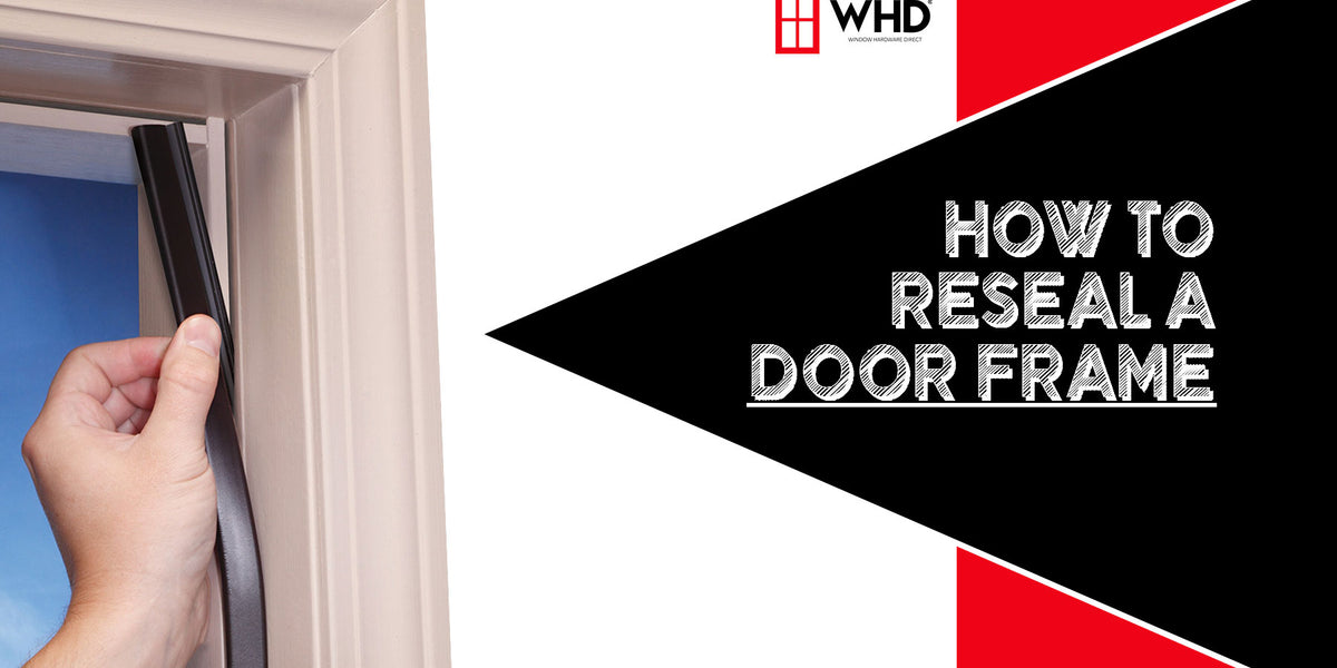 How to Seal a Door Frame: A Comprehensive Guide — Window Hardware Direct