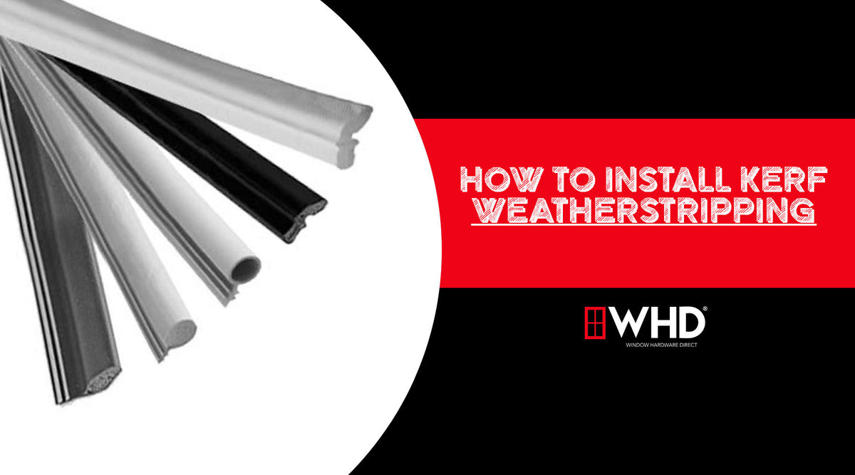 How to Install Kerf Weatherstripping: A Step-by-Step Guide — Window ...