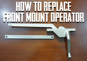 How to Replace a Front Mount Casement Window Operator and Track