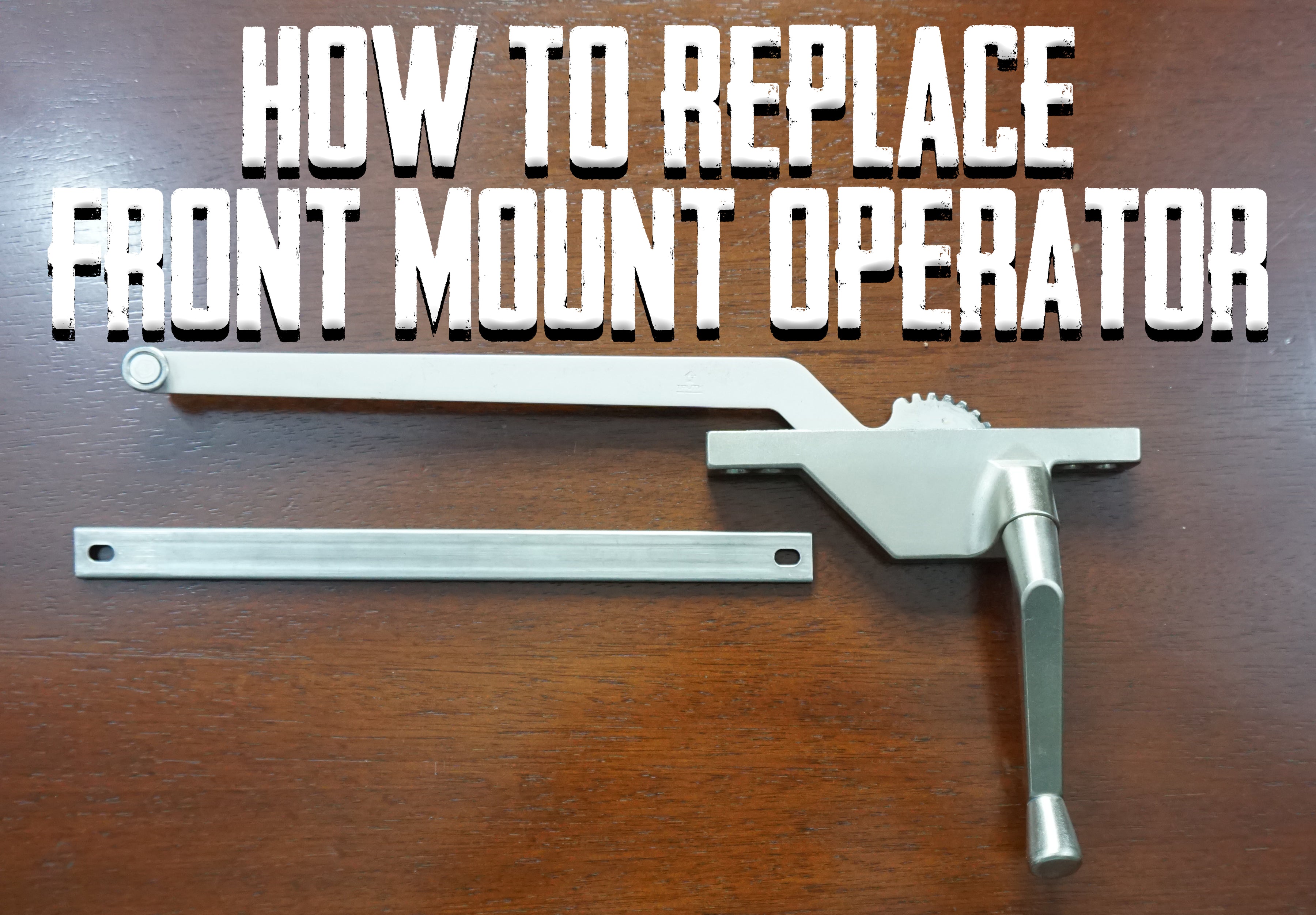 How to Replace a Front Mount Casement Window Operator and Track ...