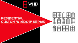 Custom Window Repair: Preserving the Elegance and Functionality of Residential Windows