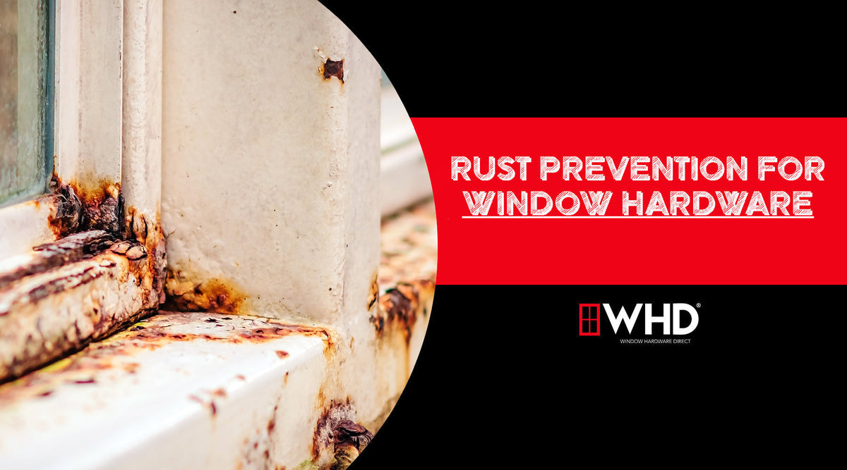 Rust Prevention for Window Hardware: A Practical Guide — Window ...