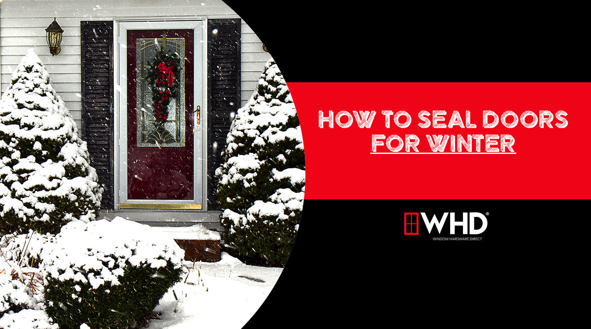 How to Seal Doors for Winter: A Comprehensive Guide — Window Hardware ...