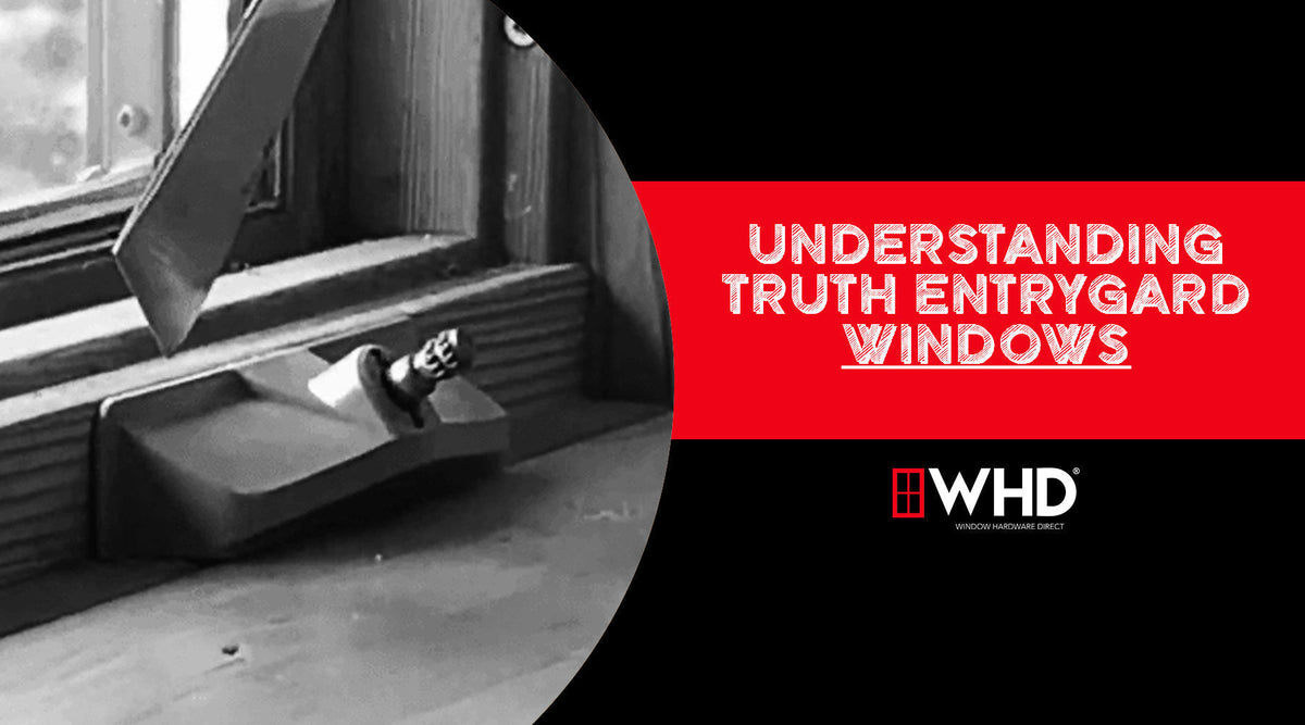 Truth Window Shoe Understanding Truth EntryGard Windows: A Durable Solution for Your Hom ...