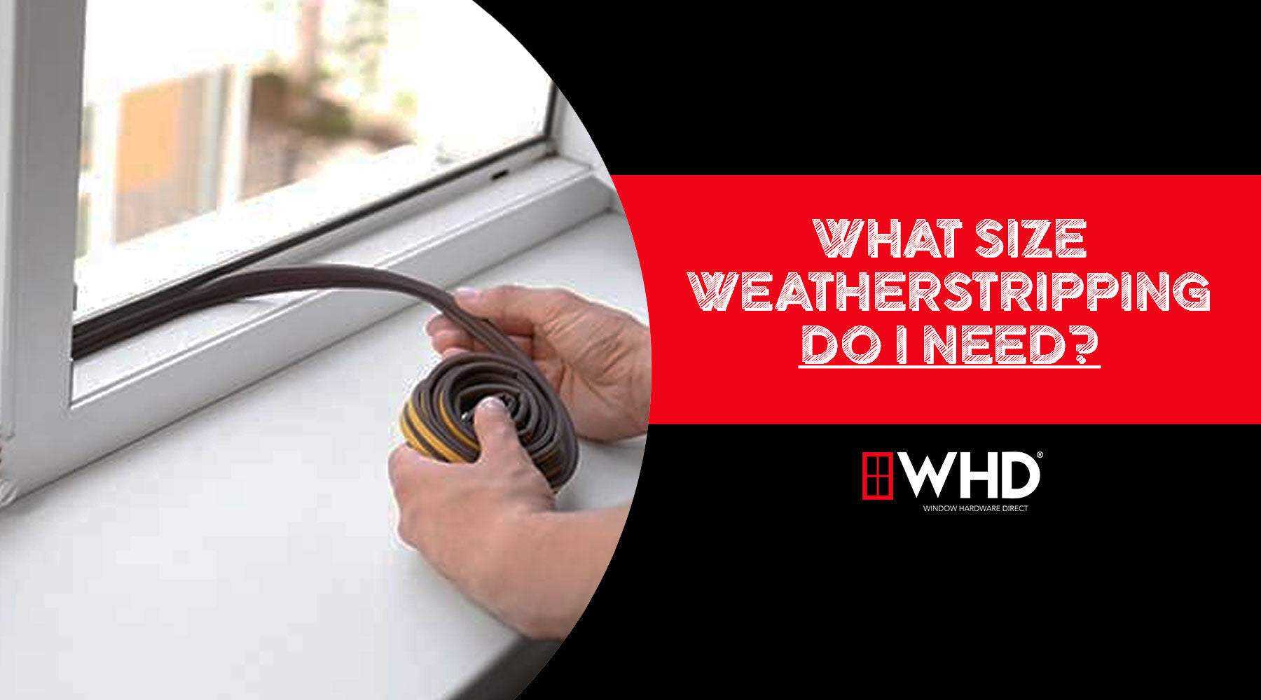 What Size Weatherstripping Do I Need? The Complete Guide