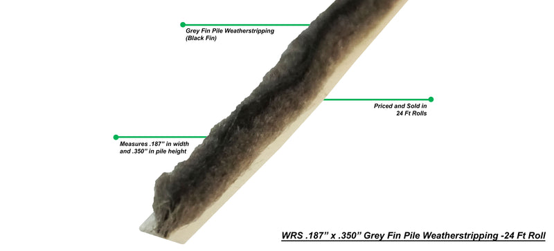 WRS .187" x .350" Grey Fin Pile Weatherstripping - 24 Ft Roll